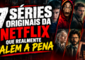 7 séries originais da Netflix que realmente valem a pena